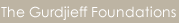 The Gurdjieff Foundation
