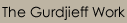 The Gurdjieff Work